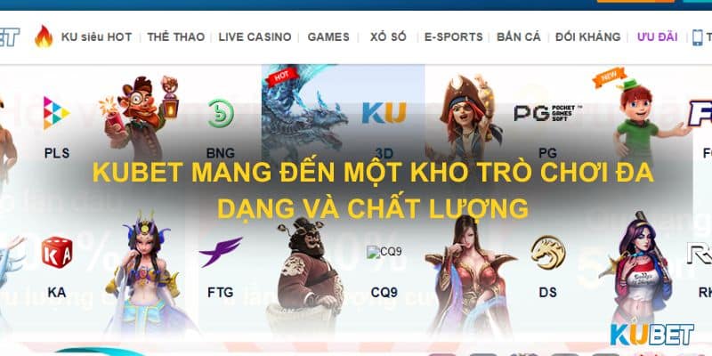 Kubet mang đến một kho trò chơi đa dạng và chất lượng