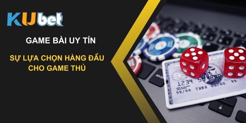 Khám phá sự đa dạng game bài uy tín Kubet: Sự lựa chọn hàng đầu cho game thủ