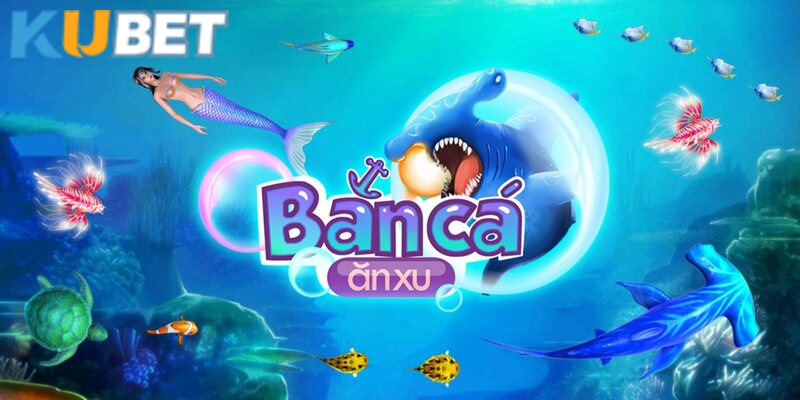 Tên gọi và sức hút của game bắn cá ăn xu Kubet